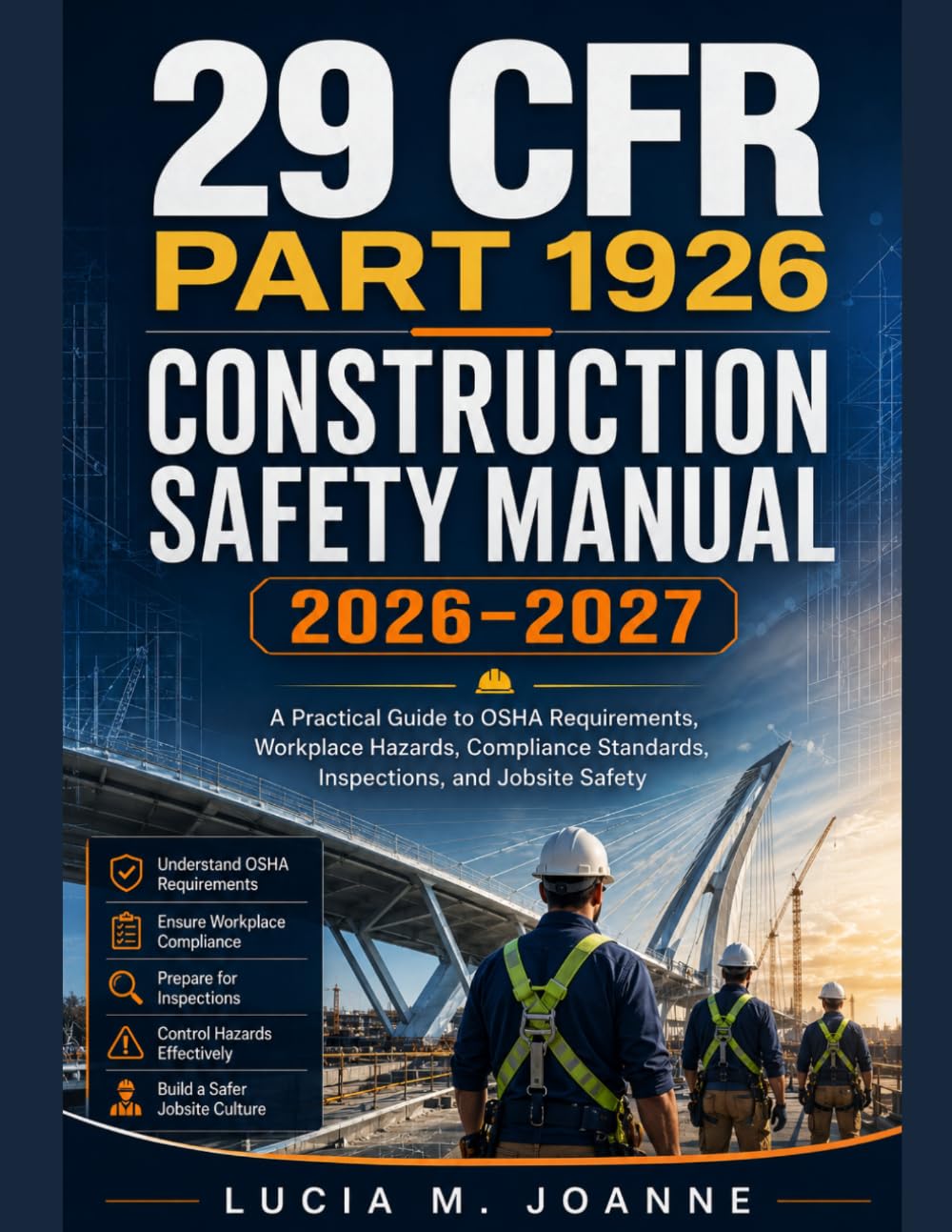 29 CFR Part 1926 Construction Safety Manual 2026–2027: A Practical Guide to OSHA Requirements, Workplace Hazards, Compliance Standards, Inspections, and Jobsite Safety
