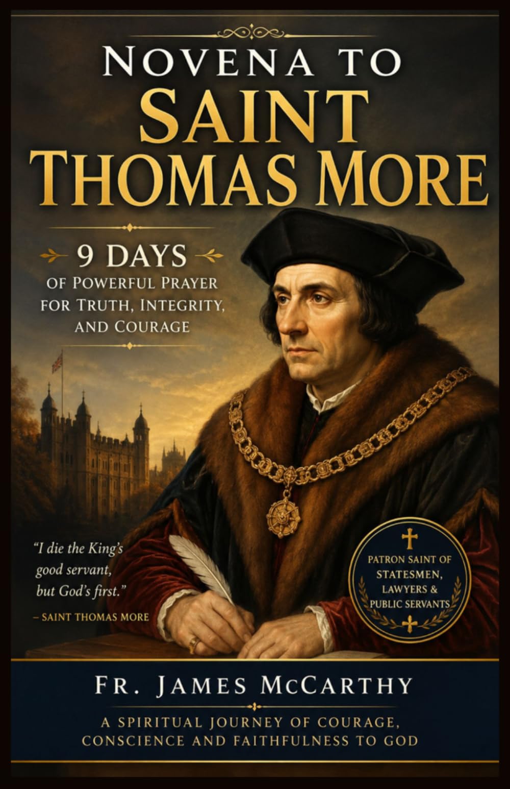 NOVENA TO SAINT THOMAS MORE: 9 Days of Powerful Prayer for Truth, Integrity, and Courage (Christian Religious Series)