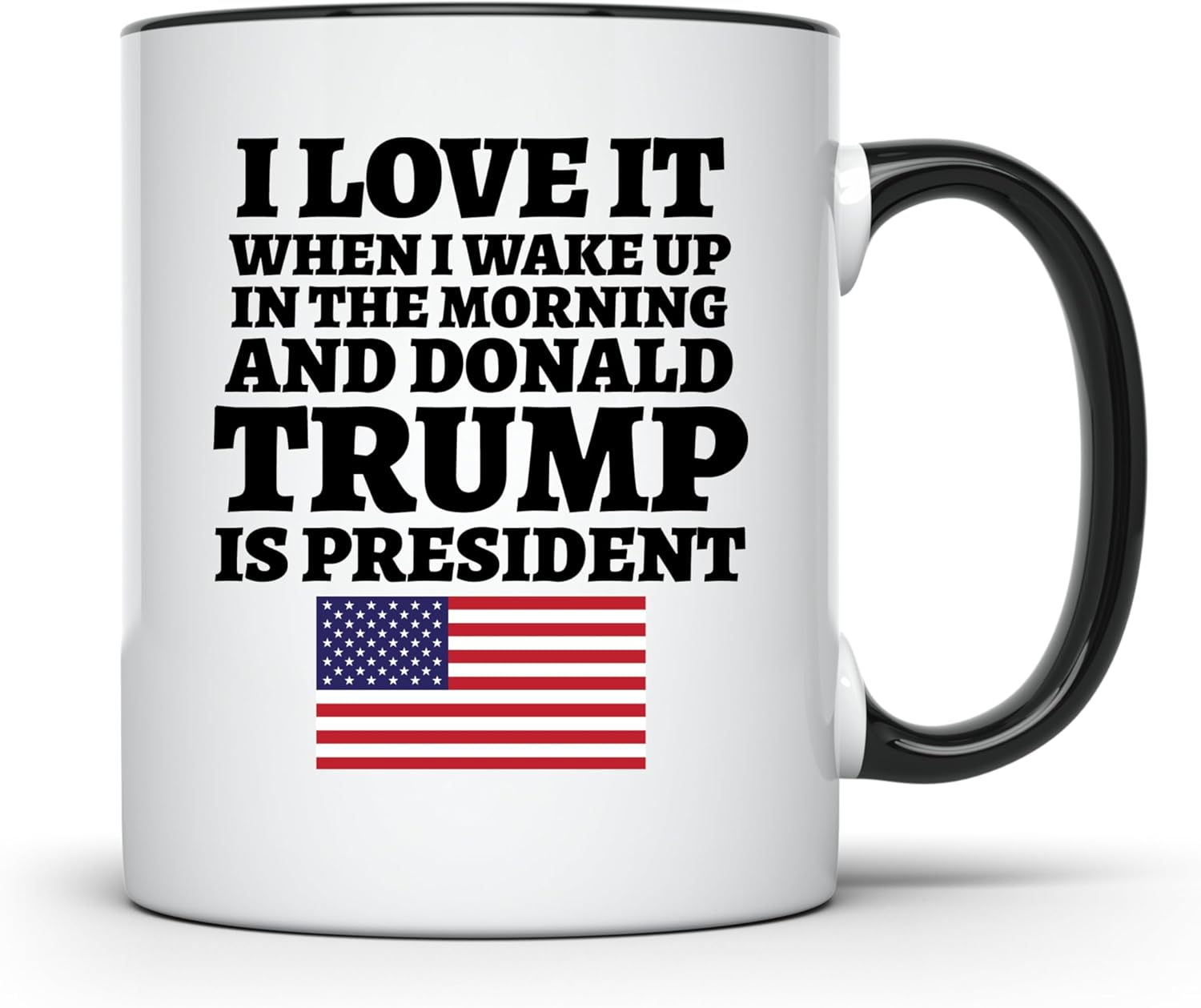 I Love It When I Wake Up in the Morning and Donald is President 2024 Coffee Mug | 11-Ounce | AWFM128