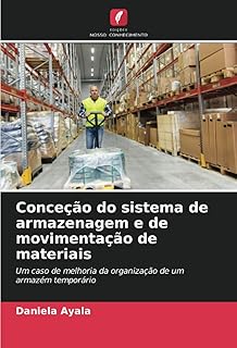Conceção do sistema de armazenagem e de movimentação de materiais: Um caso de melhoria da organização de um armazém temp...