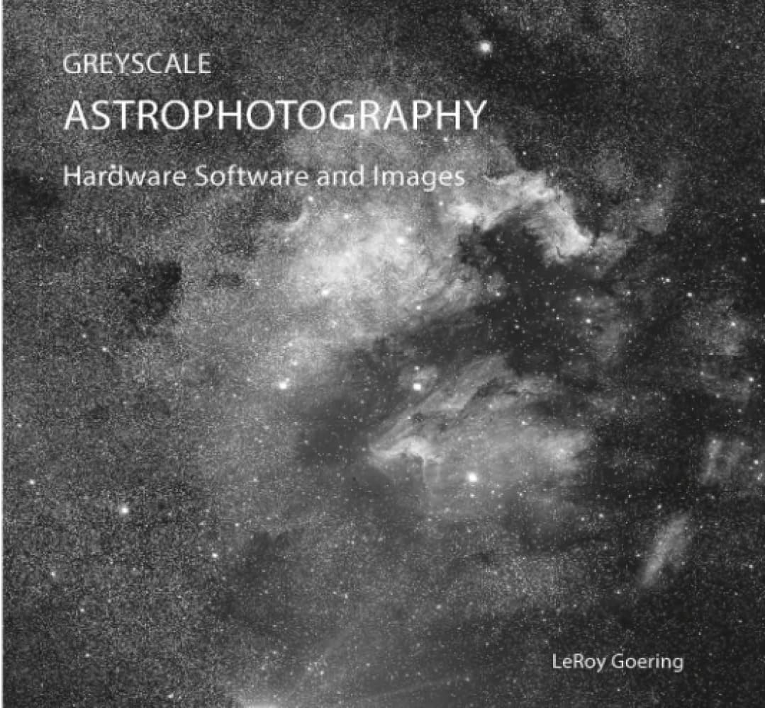 Greyscale Astrophotography: Hardware Software and Images