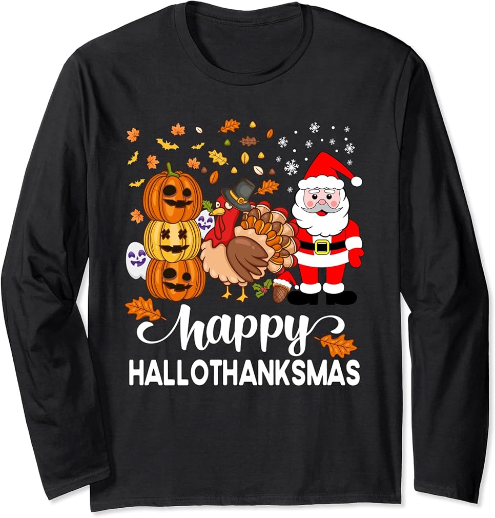 Happy Hallothanksmas Halloween Thanksgiving Christmas Day Long Sleeve T-Shirt