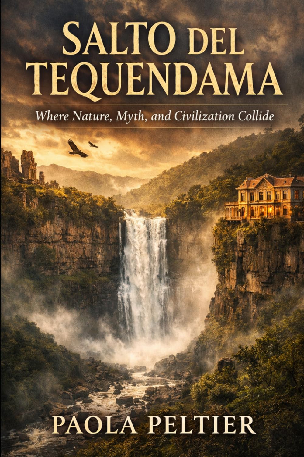 Salto Del Tequendama: Where Nature, Myth, and Civilization Collide