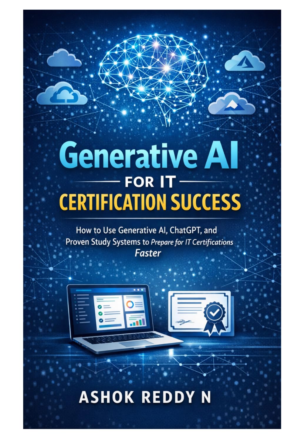 Generative AI for IT Certification Success: How to Use Generative AI, ChatGPT, and Proven Study Systems to Prepare for IT Certifications Faster