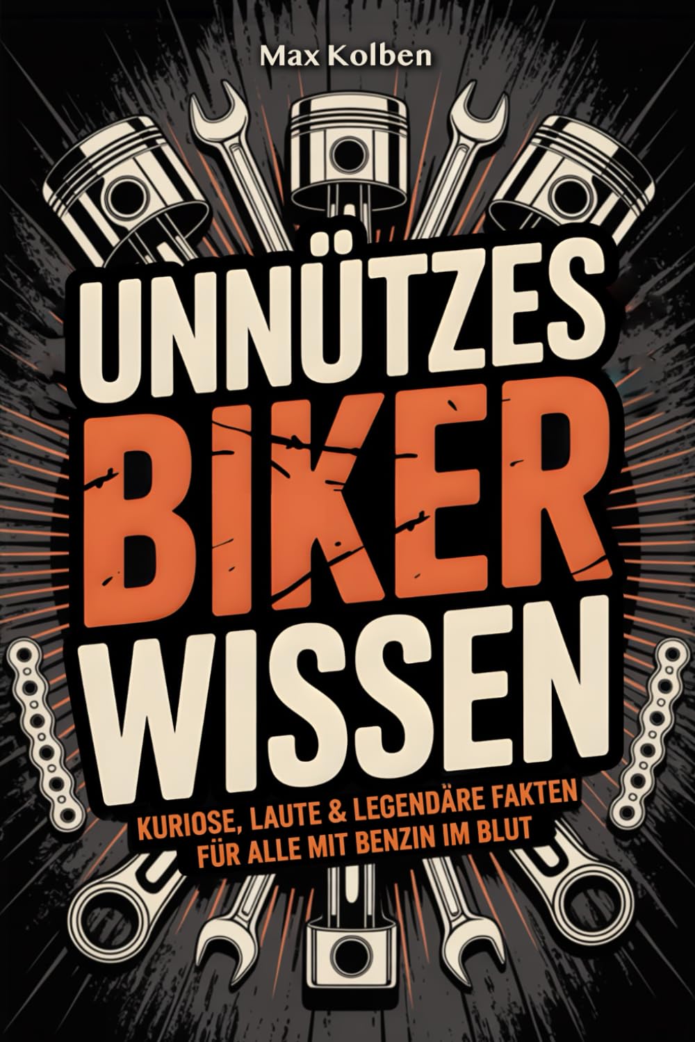 Unnützes Biker Wissen: Kuriose, laute & legendäre Fakten für alle mit Benzin im Blut | Das perfekte Geschenk für Motorradfans, Schrauber & Kurvenjunkies