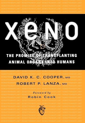 Xeno: The Promise of Transplanting Animal Organs into Humans