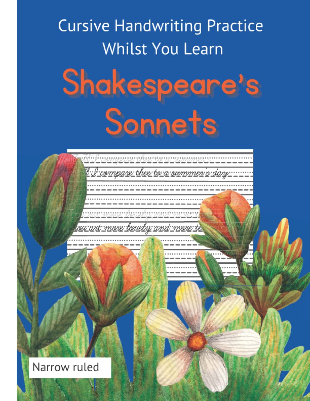Cursive Handwriting Practice Whilst You Learn Shakespeare's Sonnets: A Narrow Ruled Penmanship Workbook for Teens and Adults