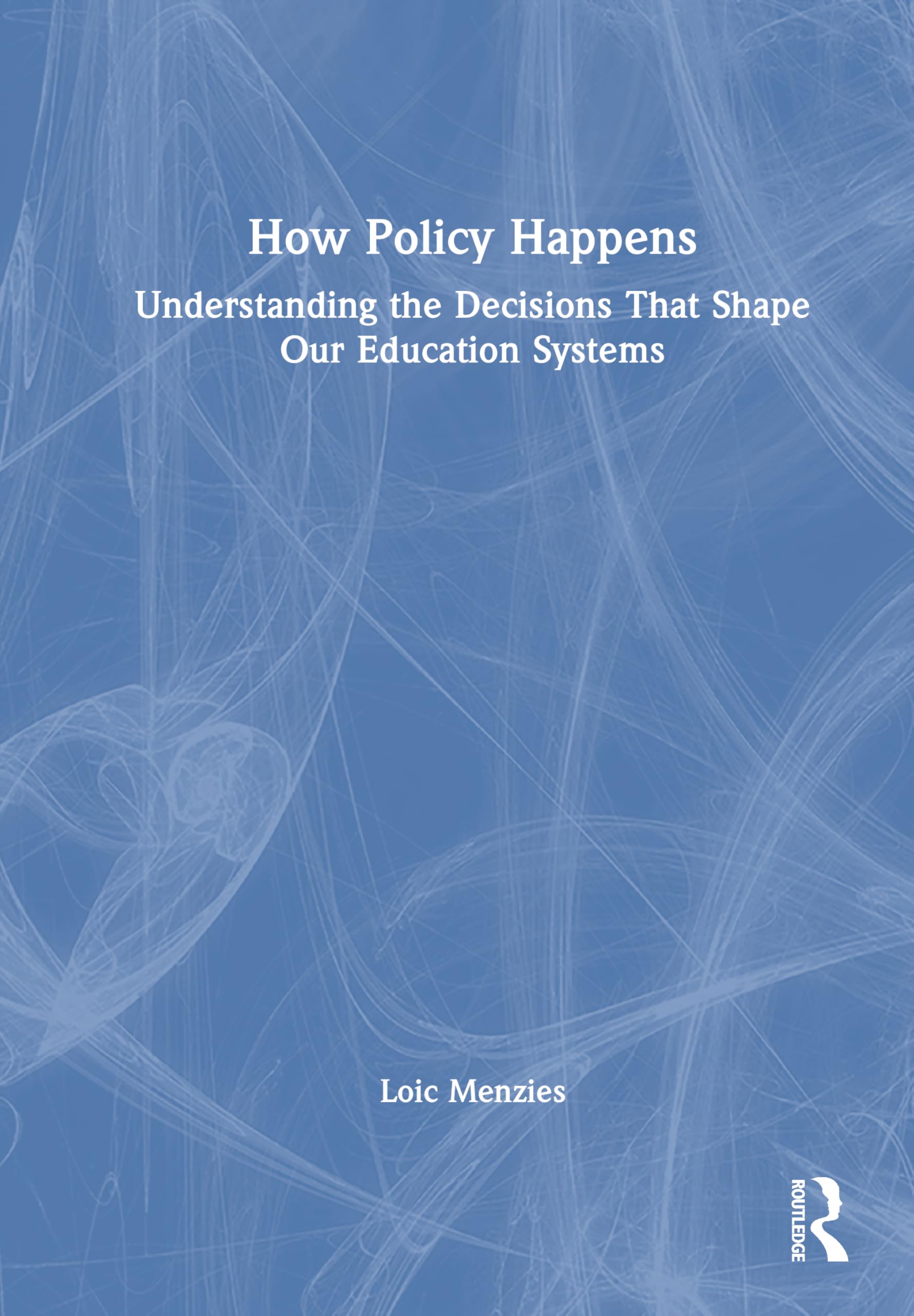 How Policy Happens: Understanding The Decisions That Shape Our Education Systems