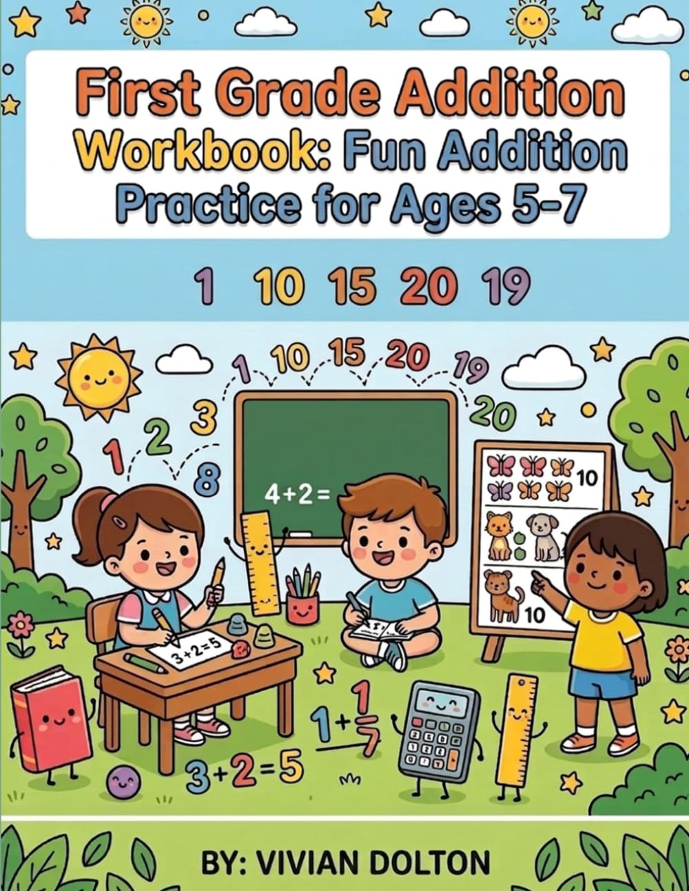 First Grade Addition Workbook: Fun Addition Practice for Ages 5-7