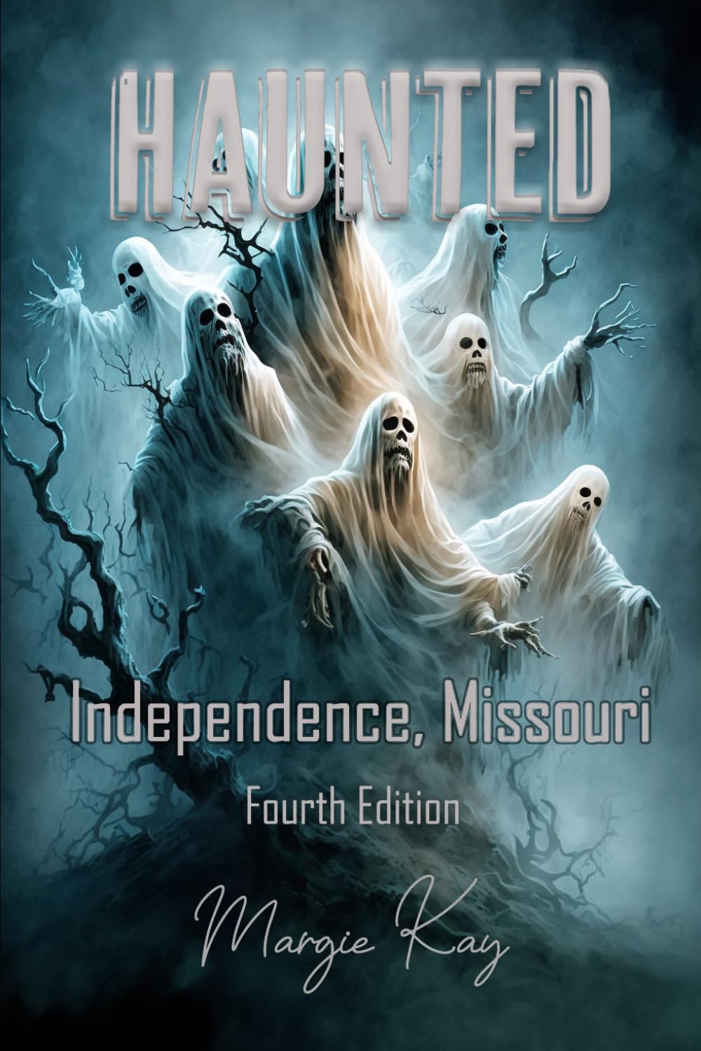 Haunted Independence Missouri: Fourth Edition