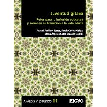 Juventud gitana Retos para su inclusion educativa y social en su transicion a la vida adulta Analisis y Estudios / Ediciones universitarias Spanish Edition