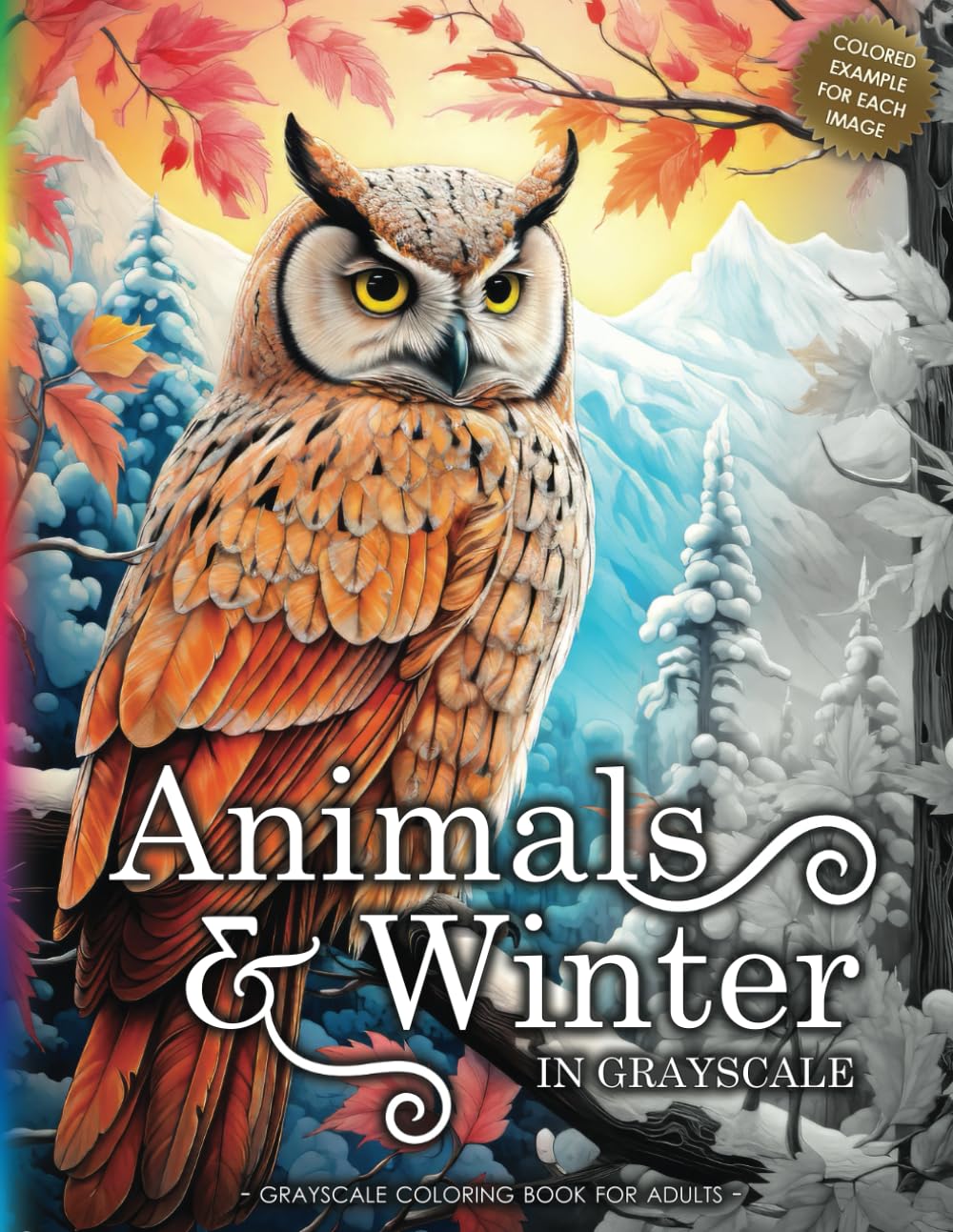 ANIMALS & WINTER: A Grayscale Coloring book for Adults & Teens