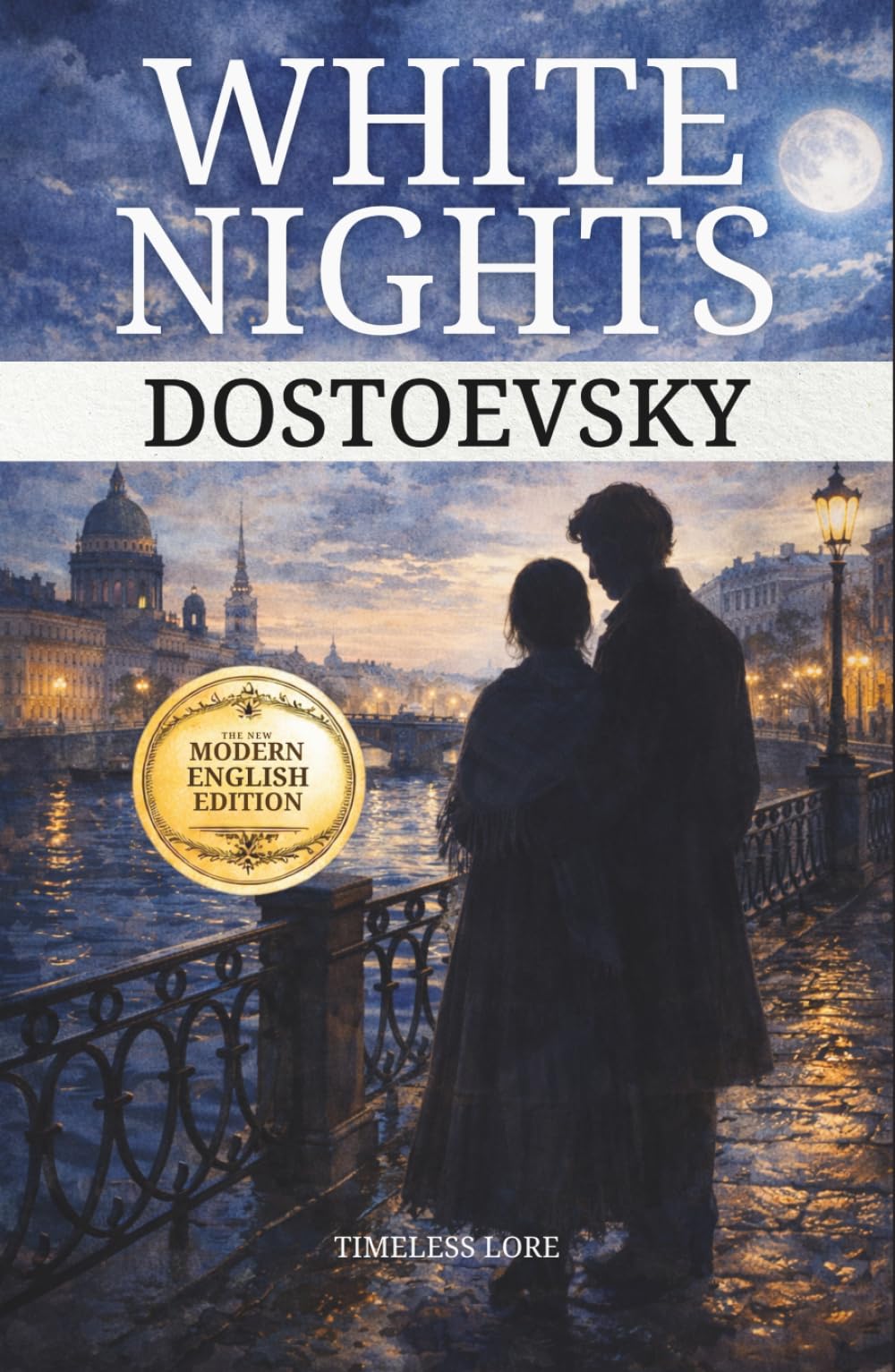 White Nights Dostoevsky: The New Modern English Edition (Annotated) - Timeless Lore