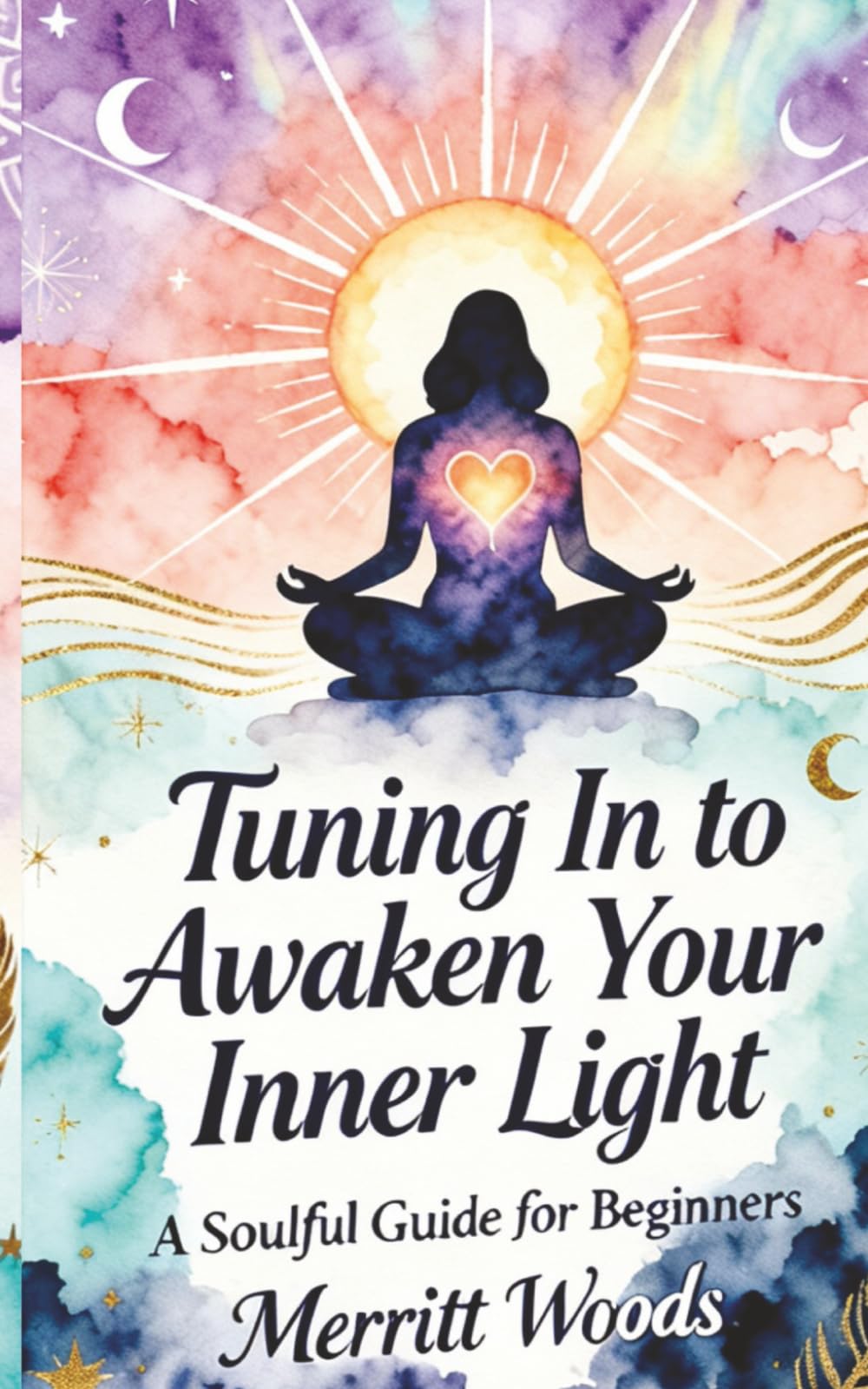 Tuning in to Awaken Your Inner Light: A Soulful Guide for Beginners (Tuning Frequency)