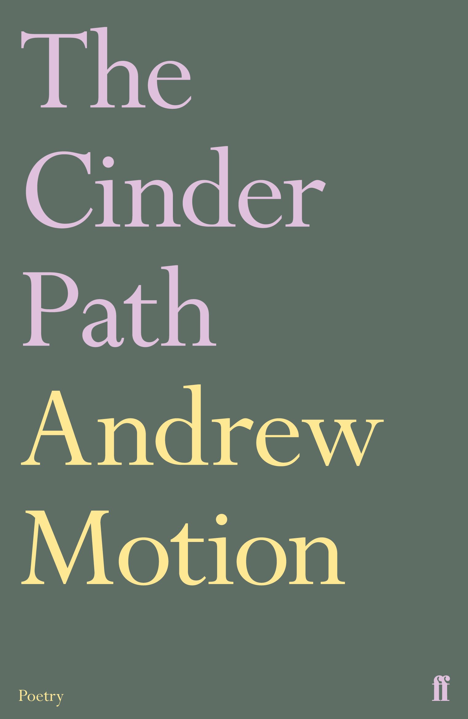 The Cinder Path By Sir Andrew Motion. 9780571244935