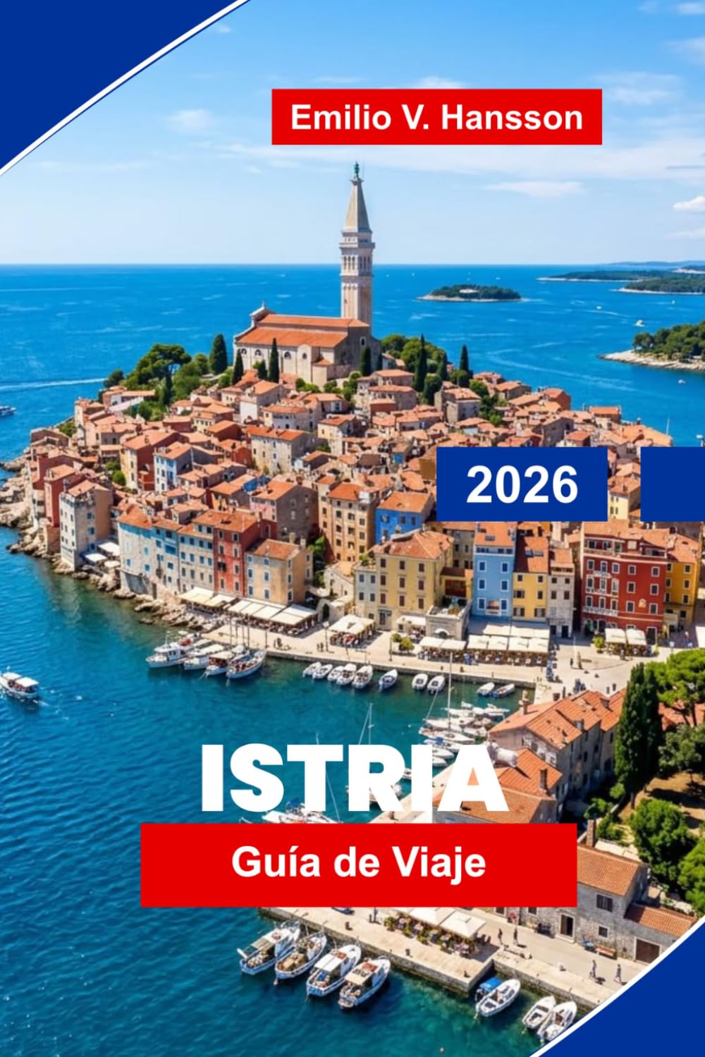 Istria Guía de viaje 2026: Descubre pueblos costeros, aldeas en colinas, zonas vinícolas, gastronomía local y consejos prácticos para tu escapada a Croacia