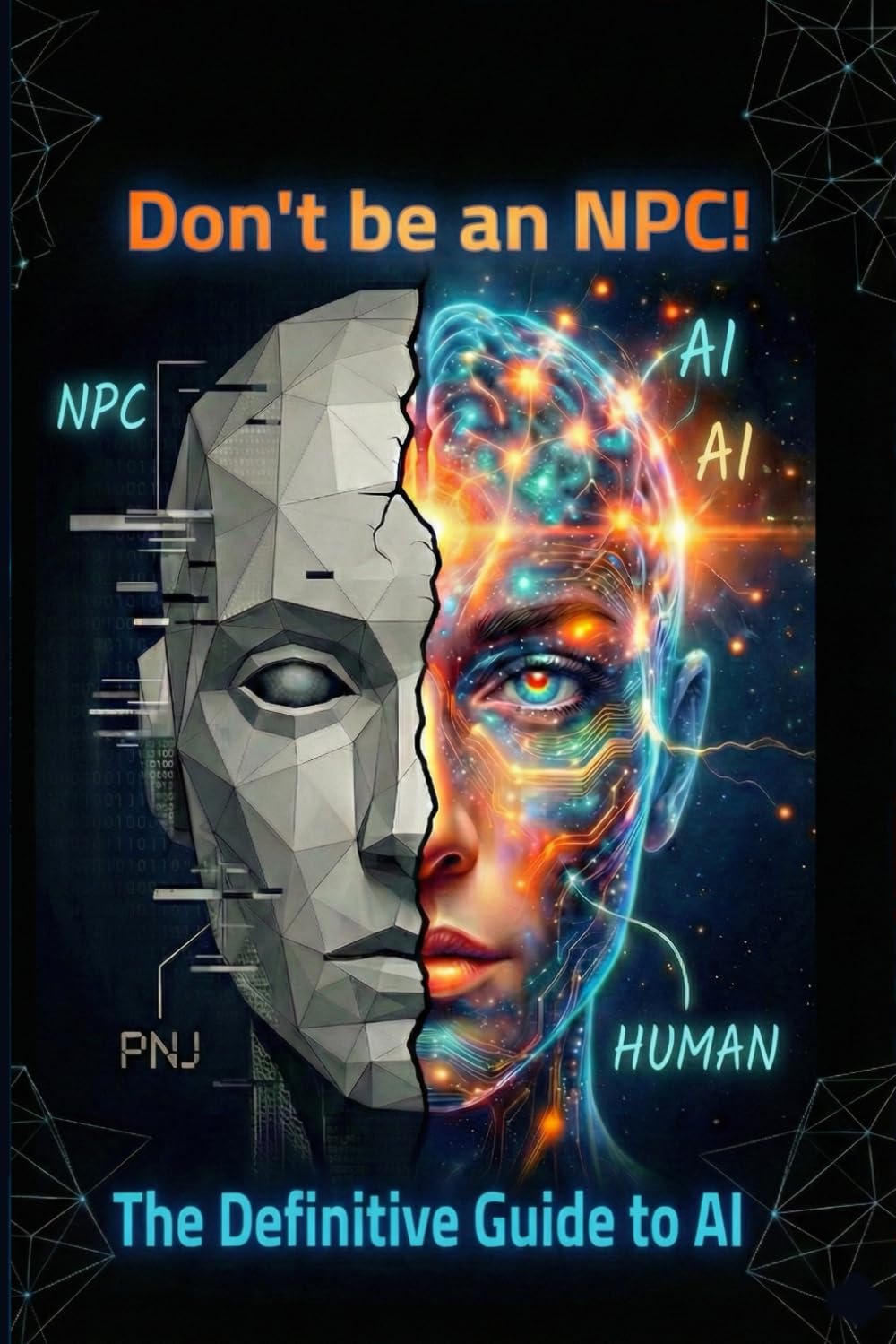 Don't be an NPC!: The Ultimate Guide to Talking to AI (and Ruling the World from Your Couch)