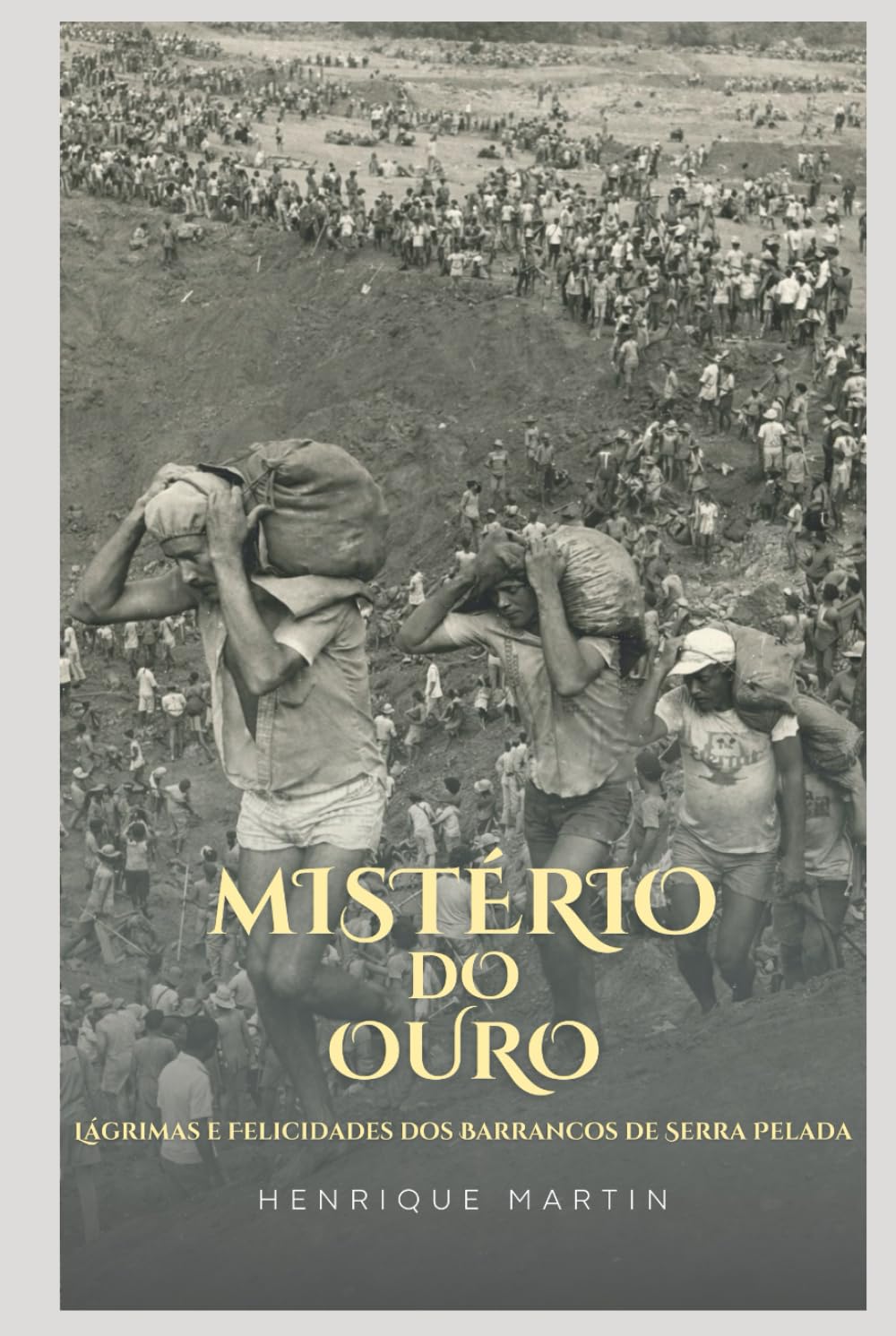 O Mistério do Ouro, Lágrimas e Felicidades dos Barrancos de Serra Pelada