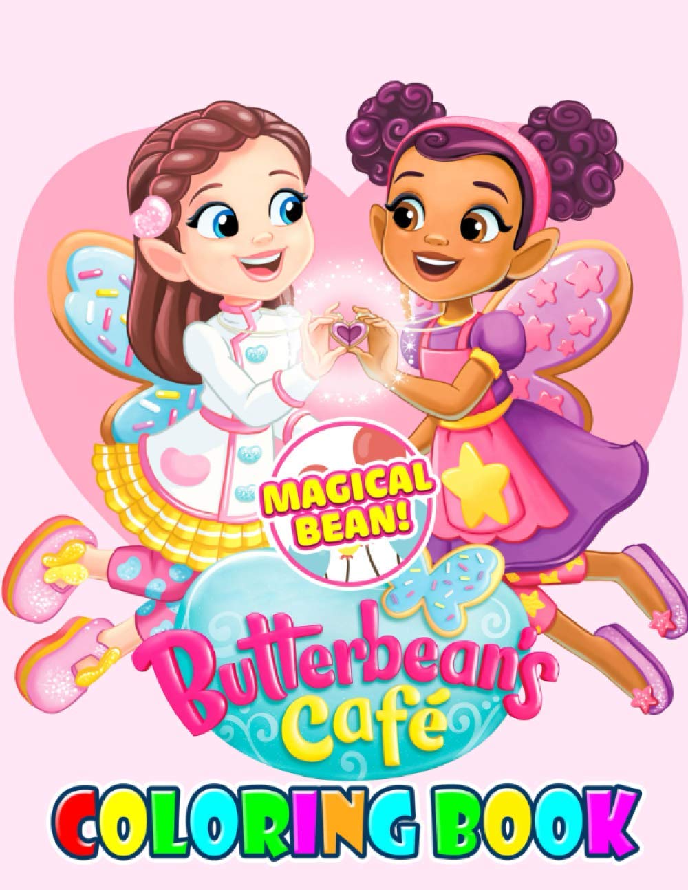 Magical Bean! - Butterbean Cafe Coloring Book: An Amazing Coloring Book Filled With High Quality Images That Helps You More Cherish Life