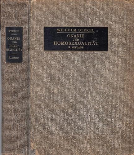 Onanie und Homosexualität (Die homosexuelle Parapathie). - ( = Störungen des Trieb- und Affektlebens - die parapathischen Erkrankungen, Band II )