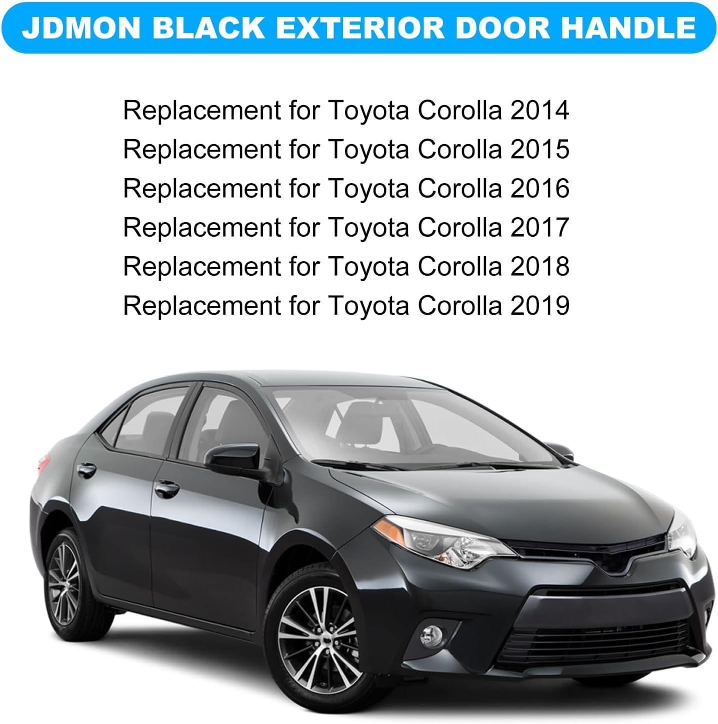 JDMON 4PCS Exterior Door Handle Replacement for Toyota Corolla 2014-2019 Left Driver & Right Passenger Side Exterior Door Pull Handle Replacement for 6921802904 6921202902 6921702947 6921102902