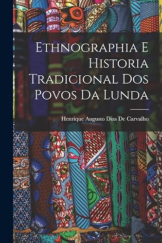 Ethnographia E Historia Tradicional Dos Povos Da Lunda