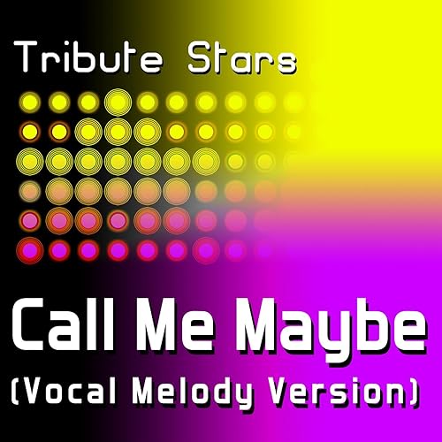 Amazon Com Carly Rae Jepsen Call Me Maybe Vocal Melody Version Tribute Stars Mp3 Downloads