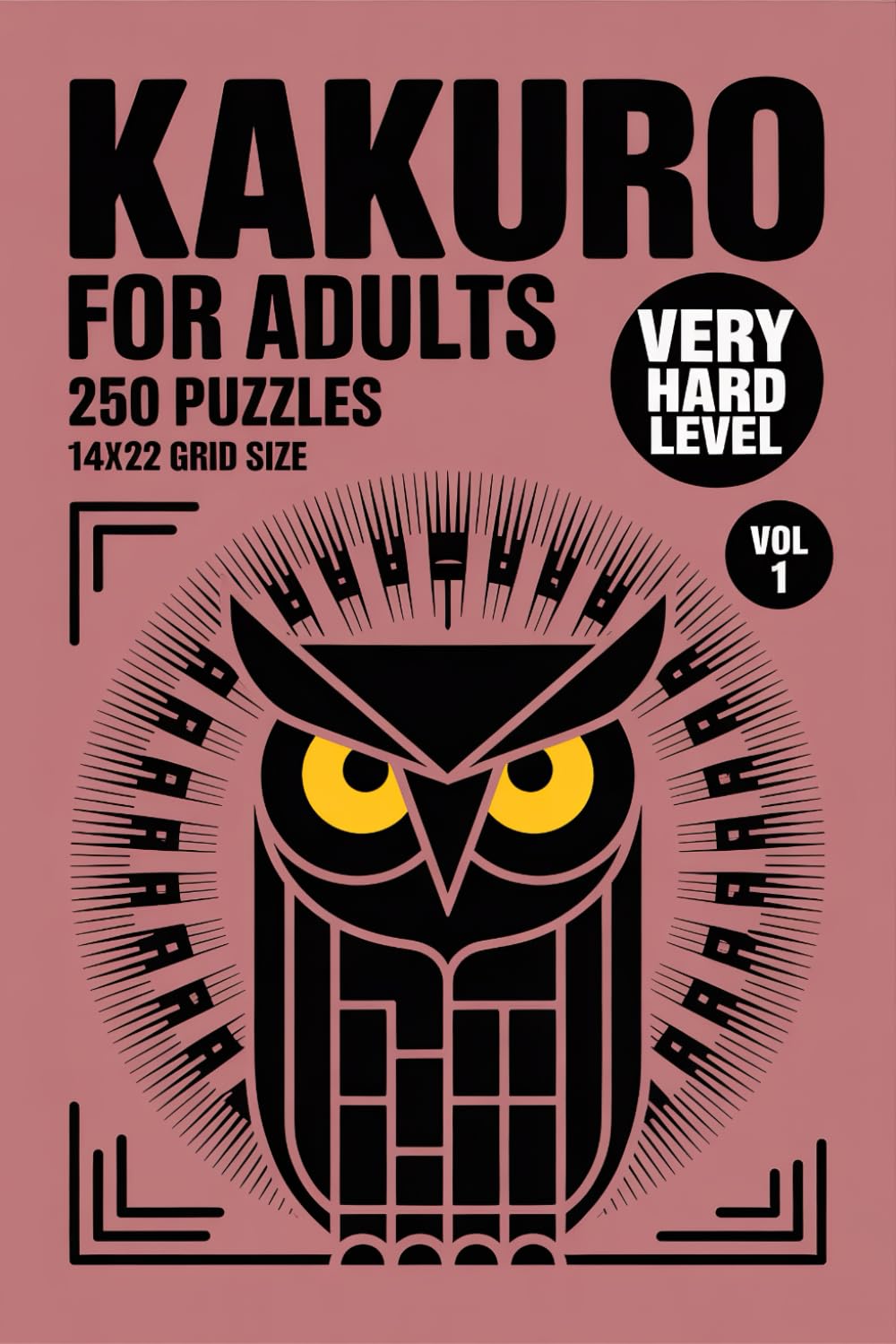 Kakuro for Adults: 250 Very hard Puzzles In 14 X 22 Grid Size For Serious Multi Step Deduction Volume 1