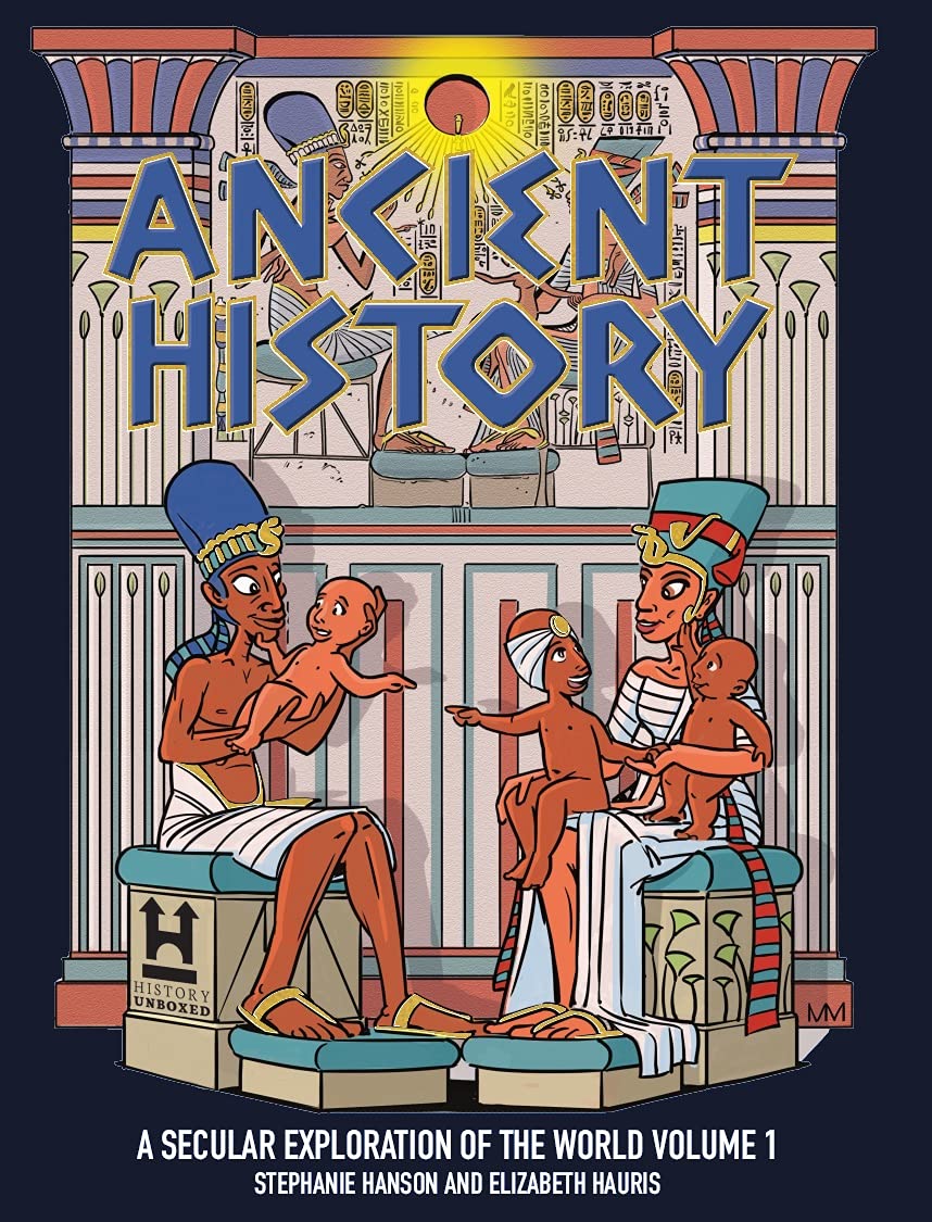 Ancient History: A Secular Exploration of World History: Volume 1