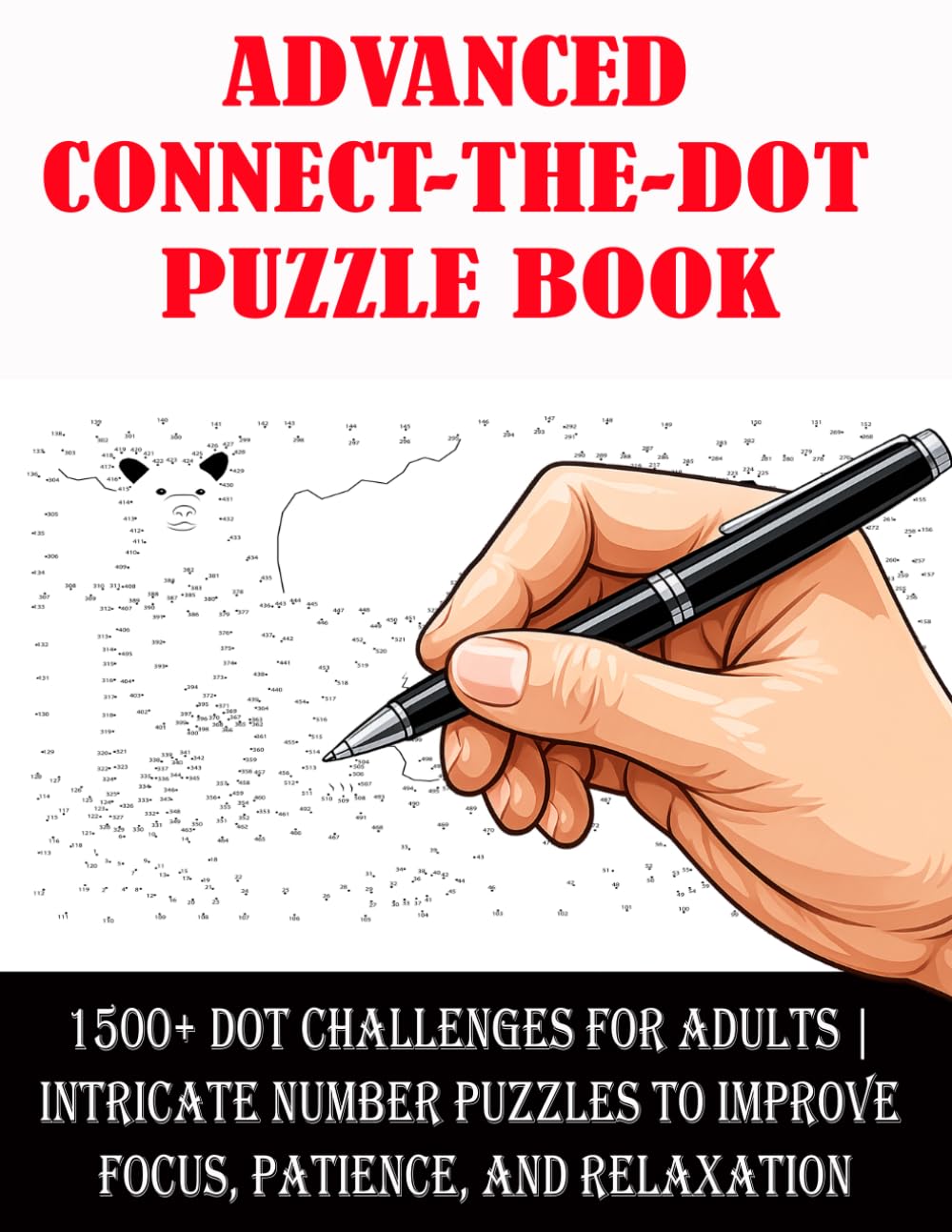 Advanced Connect-the-Dot Puzzle Book:: 1500+ Dot Challenges for Adults | Intricate Number Puzzles to Improve Focus, Patience, and Relaxation