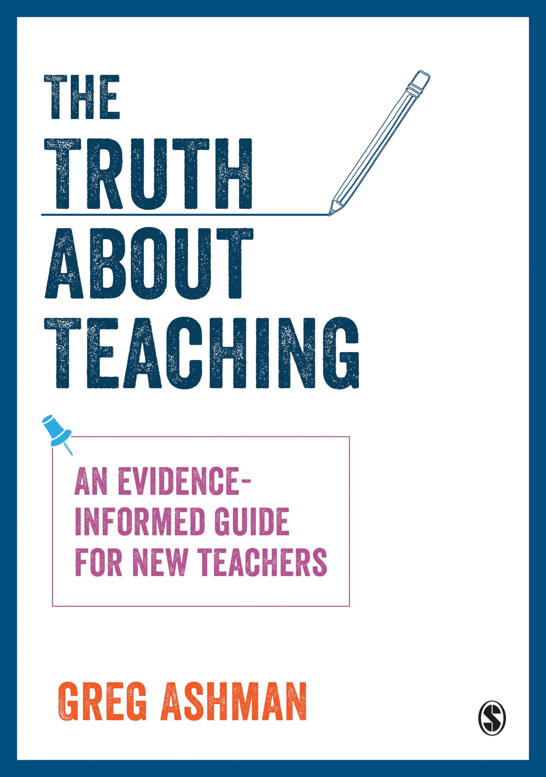 The Truth about Teaching: An evidence-informed guide for new teachers 1st Edition
