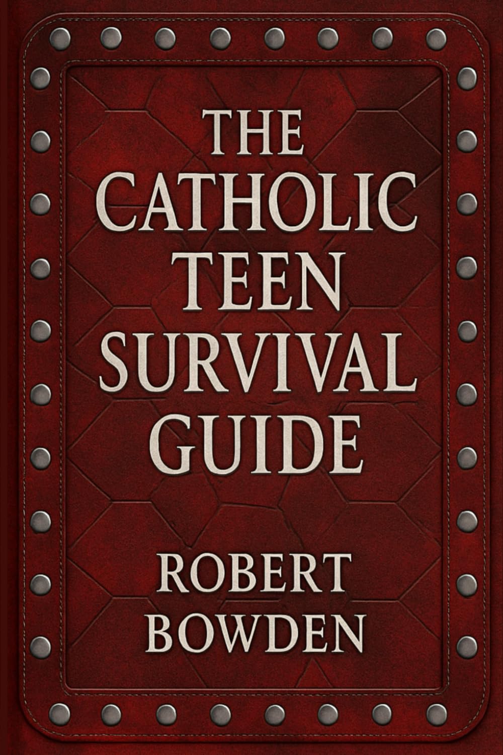 The Catholic Teen Survival Guide