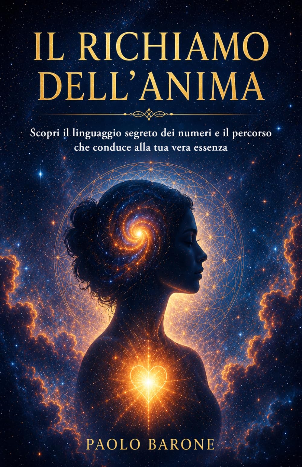 IL RICHIAMO DELL’ANIMA: Scopri il linguaggio segreto dei numeri e il percorso che conduce alla tua vera essenza