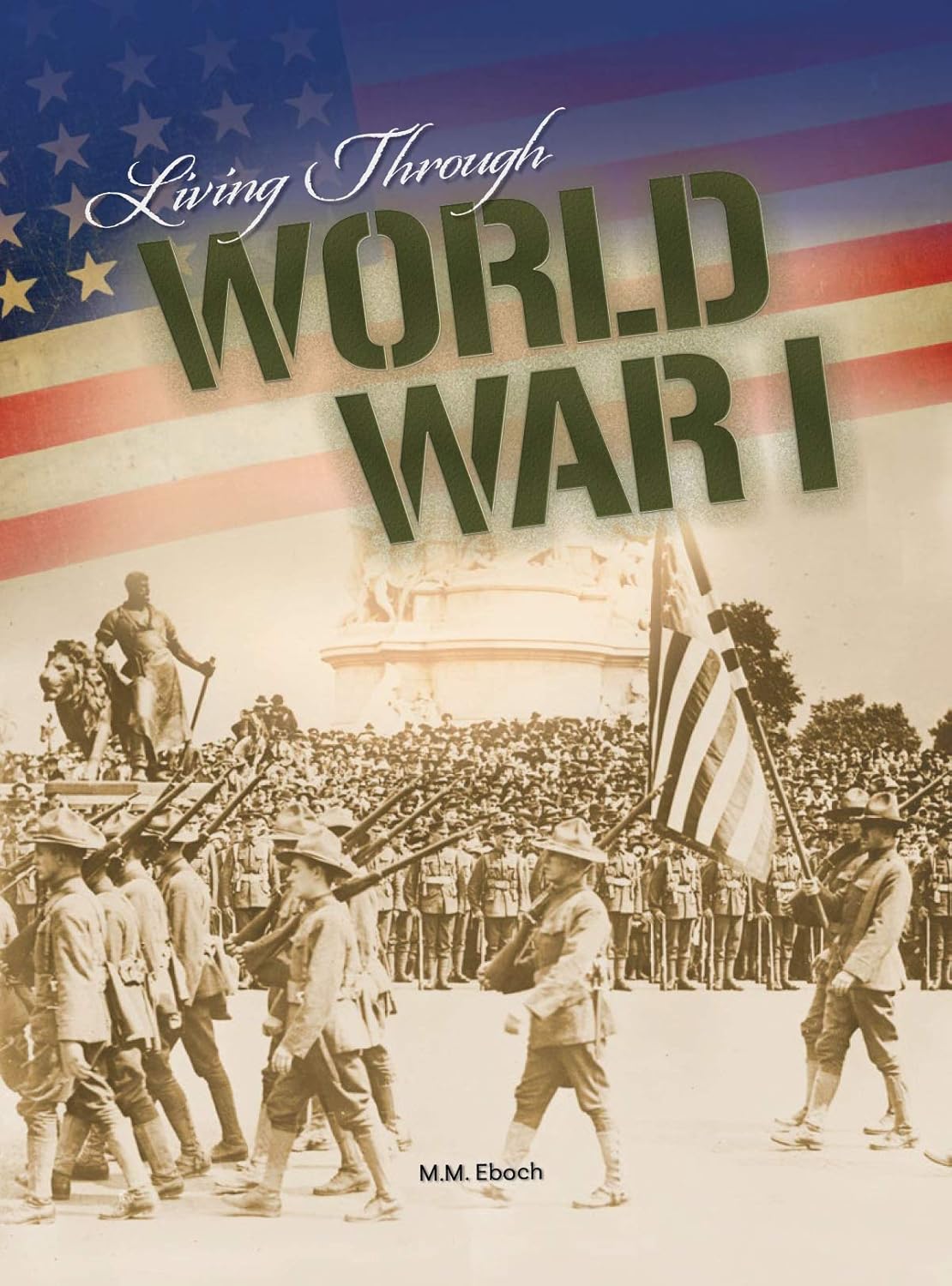 Living Through World War I (American Culture and Conflict)      Library Binding – Illustrated, July 1, 2018