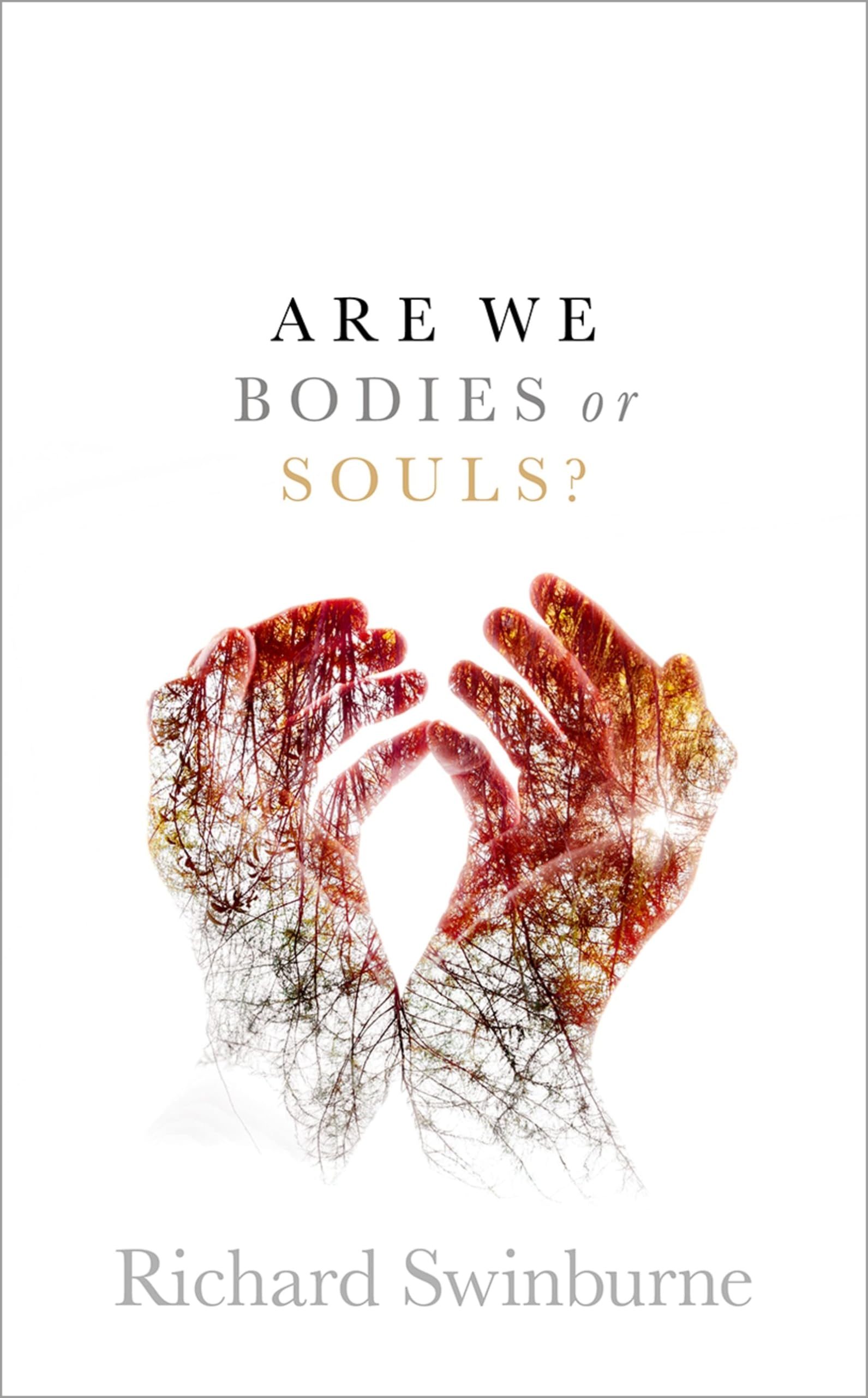 Are We Bodies or Souls?,Swinburne, Richard Richard Swinburne,
