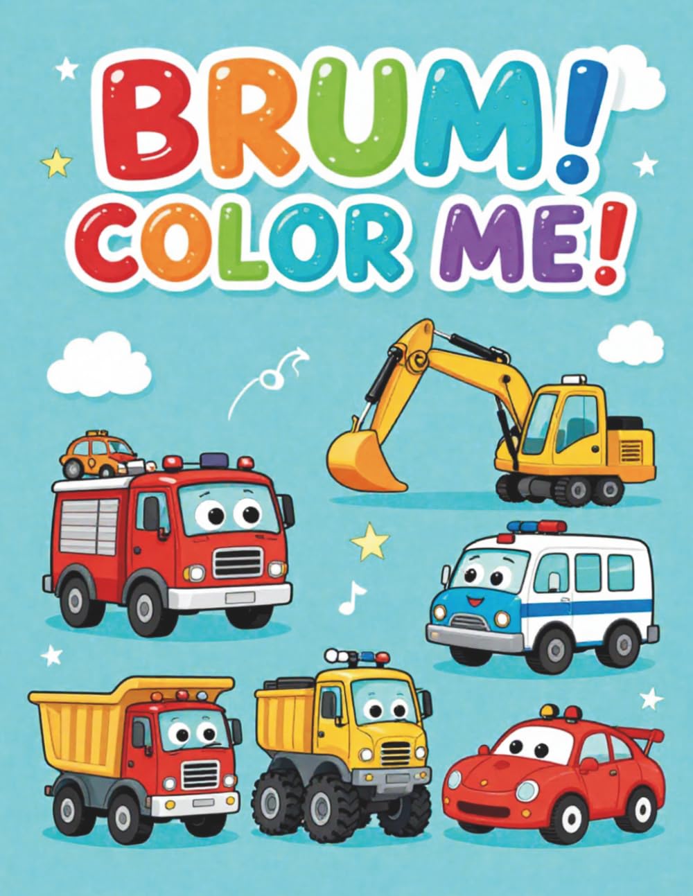 BRUM! COLOR ME!: 40 Fun Vehicles to Color — Trucks, Cars, Diggers & Rescue Machines for Toddlers & Preschoolers (Single-Sided Pages)