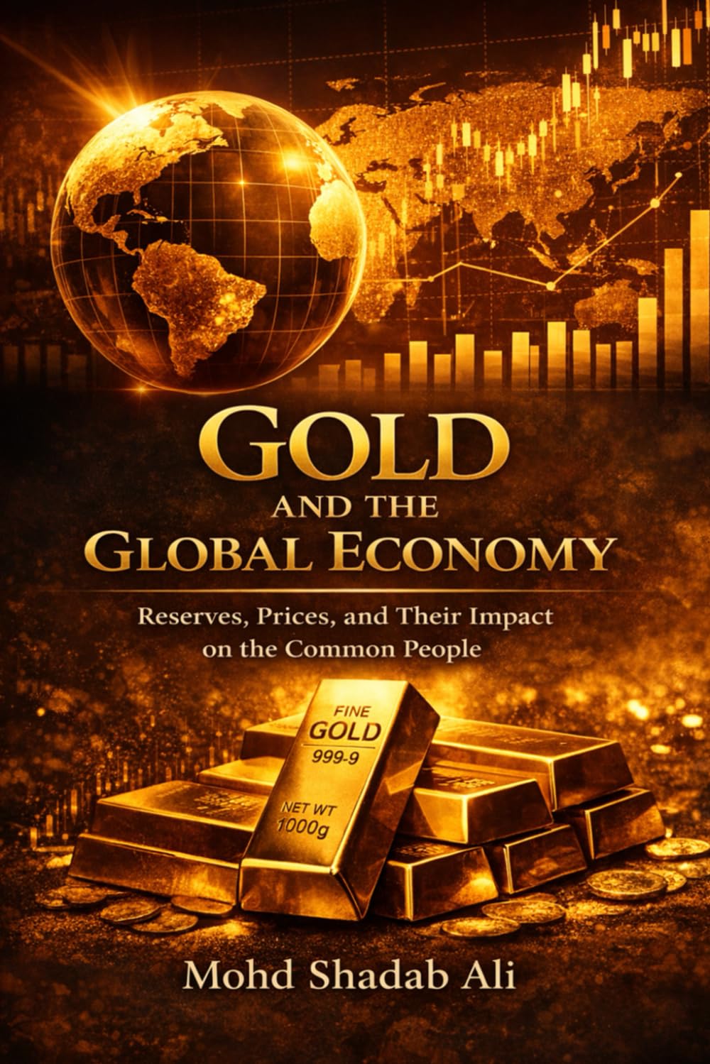 Gold and the Global Economy: Reserves, Prices, and Their Impact on the Common People
