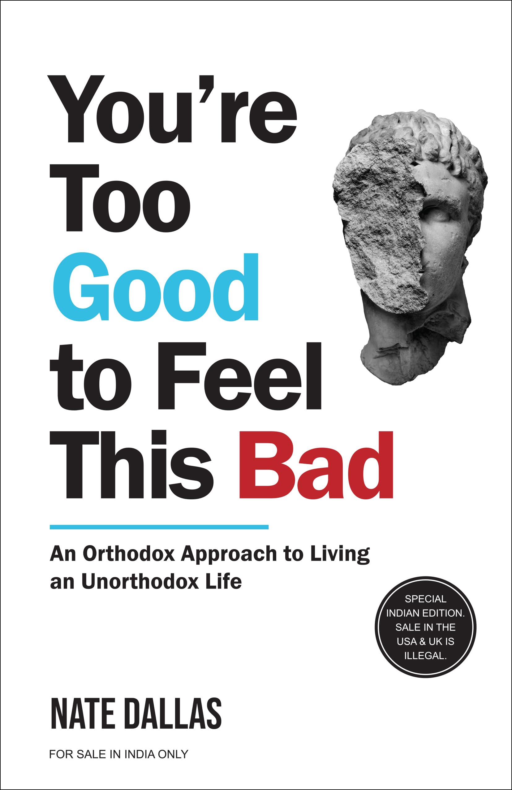 You're Too Good To Feel This Bad: An Orthodox Approach To Living An Unorthodox Life (English)