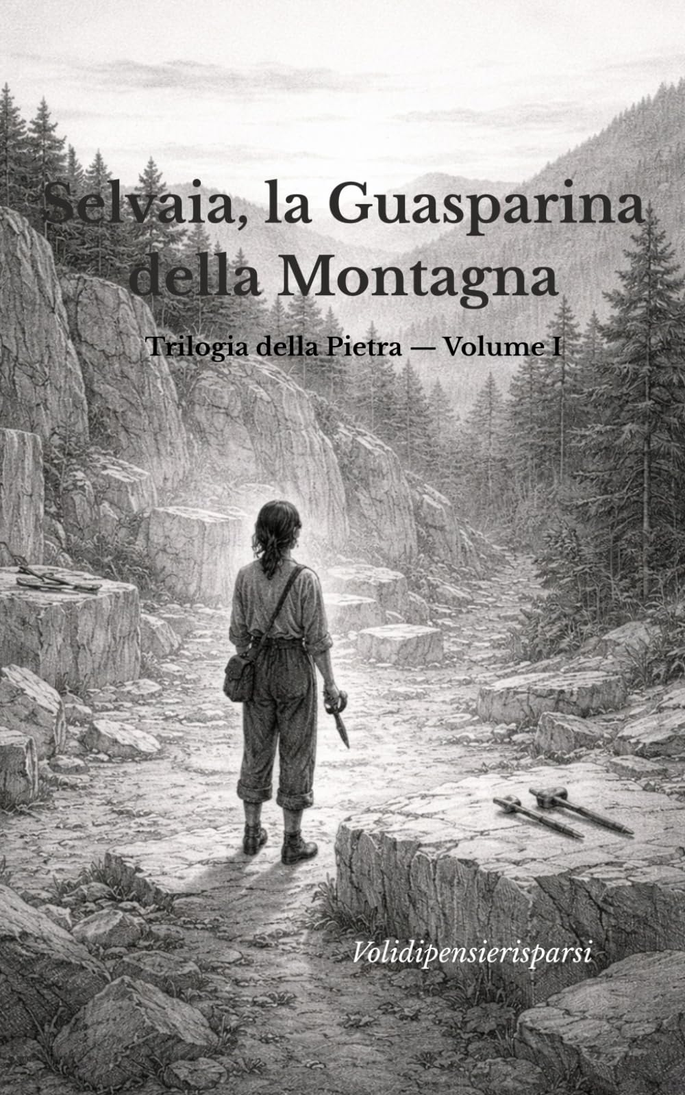 Selvaia, la Guasparina della Montagna.: Trilogia della Pietra- Volume I
