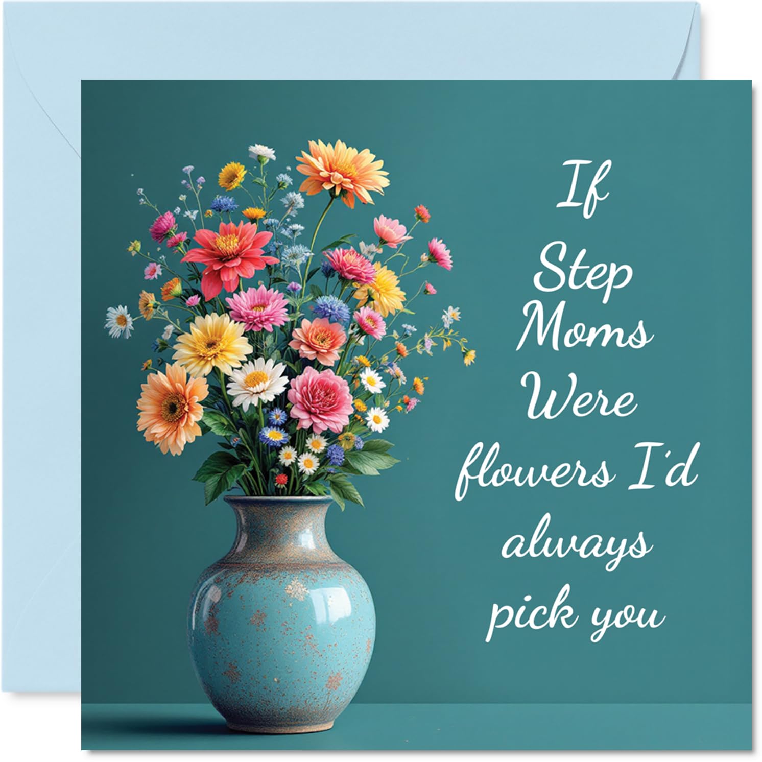 Stuff4 Step Mom Birthday Card, If Step Moms Were Flowers I'd Always Pick You, 145x145mm