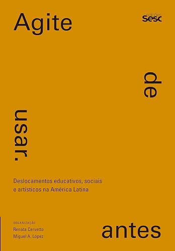 Agite antes de usar: Deslocamentos educativos, sociais e artísticos na América Latina