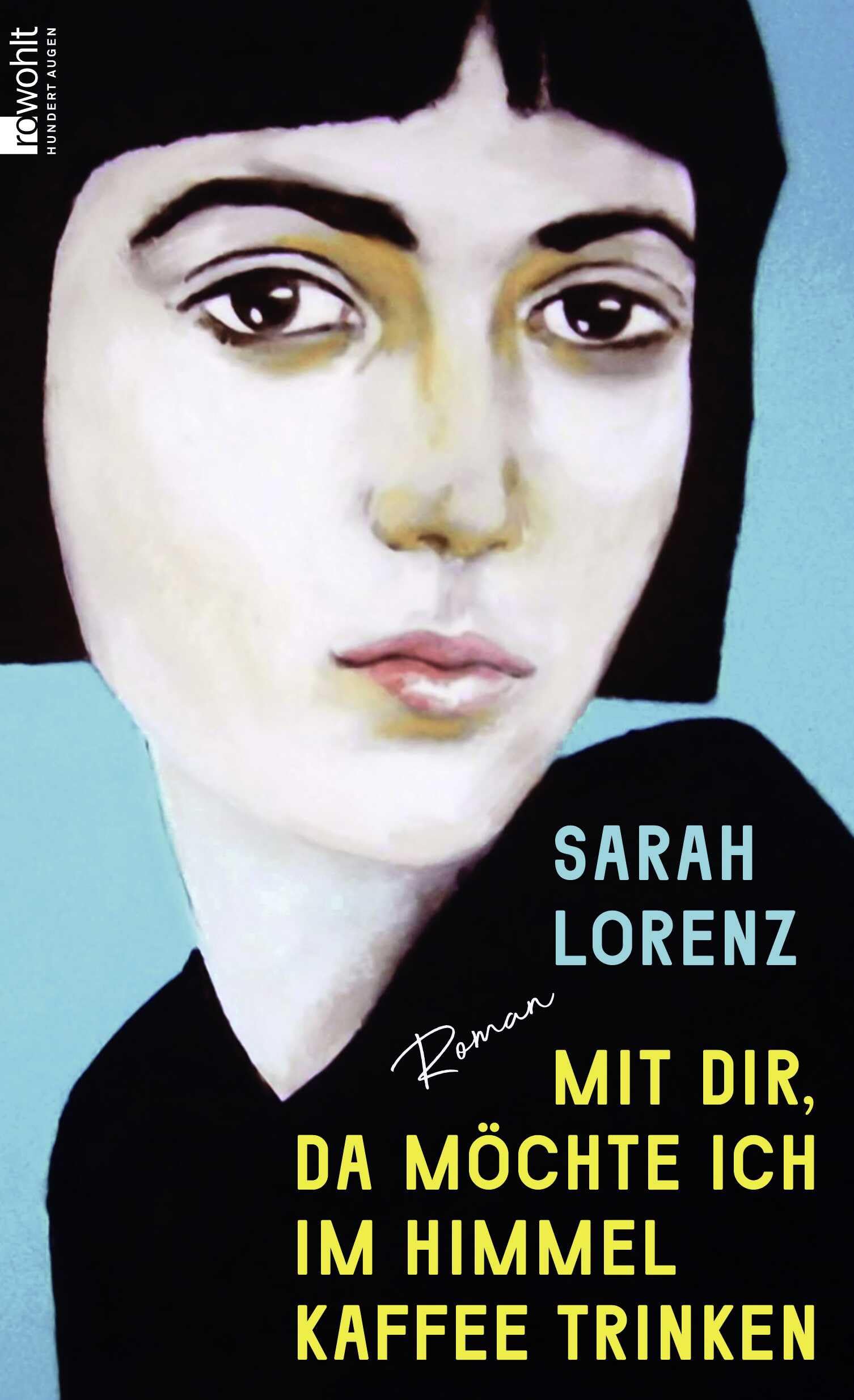 Mit dir, da möchte ich im Himmel Kaffee trinken: Roman | 'Ein unglaubliches Debüt! Die perfekte Mischung aus Poesie und Punk.' Margarete Stokowski