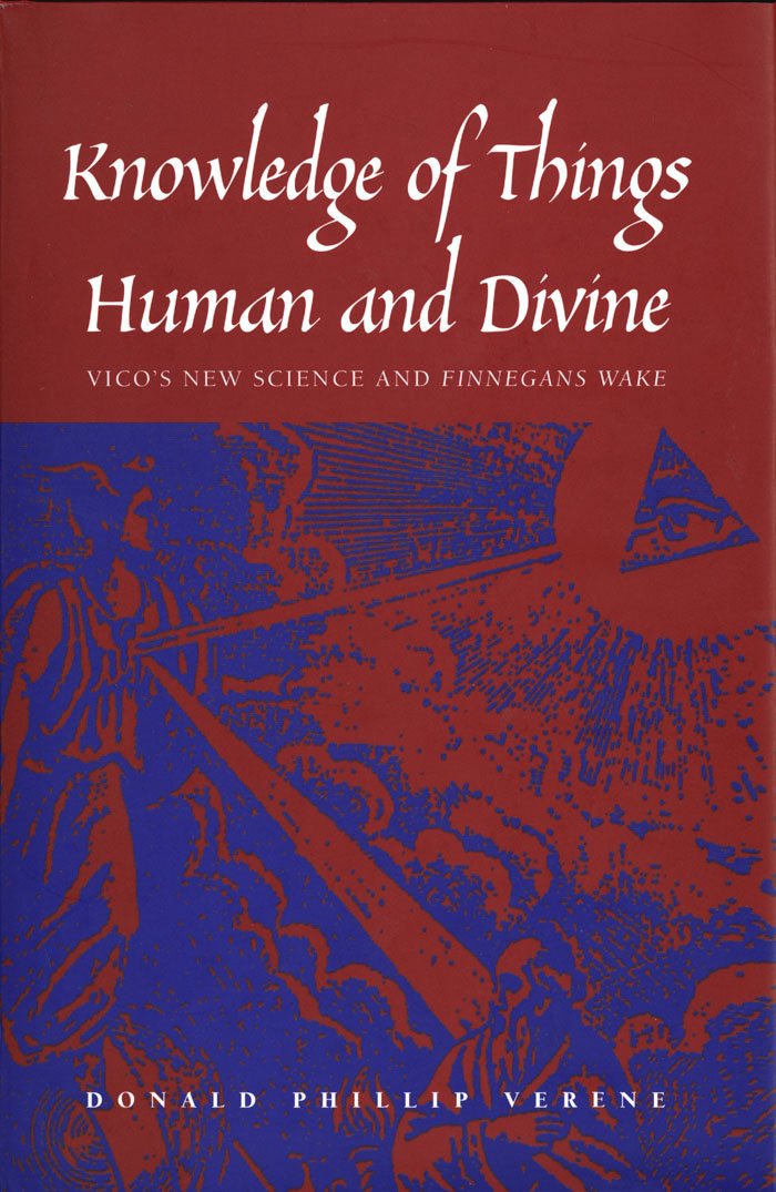 Knowledge of Things Human and Divine: Vico's New Science and "Finnegans Wake"