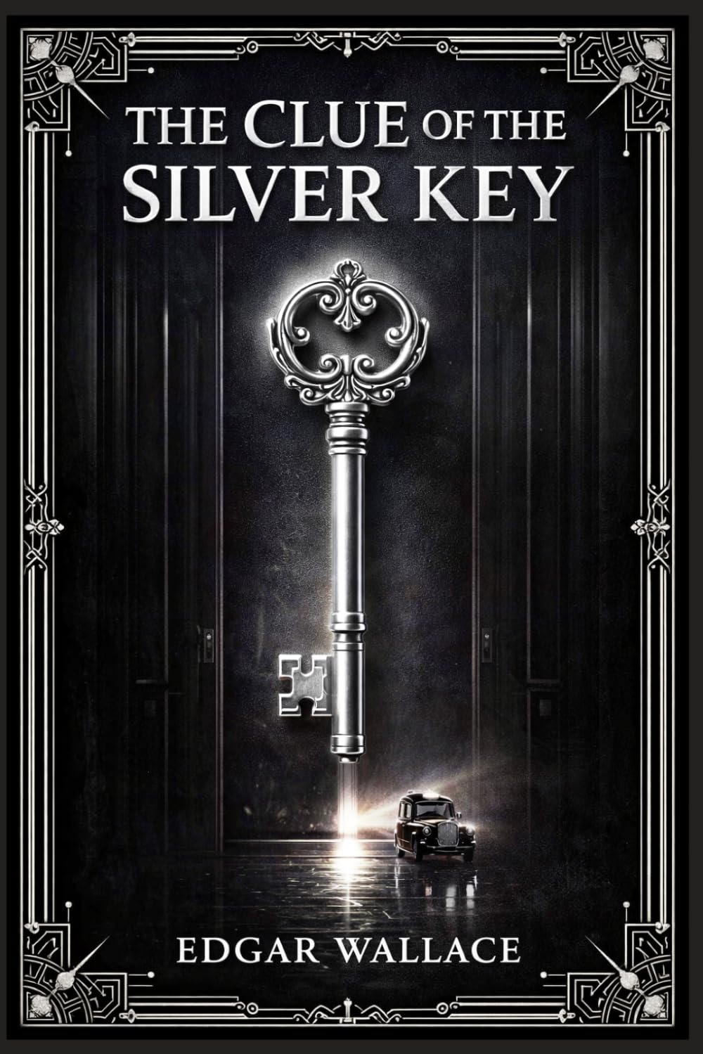 The Clue of the Silver Key: A classic London crime novel of deception, dangerous social connections, and an unusual killing that draws a determined investigator into a maze of secrets
