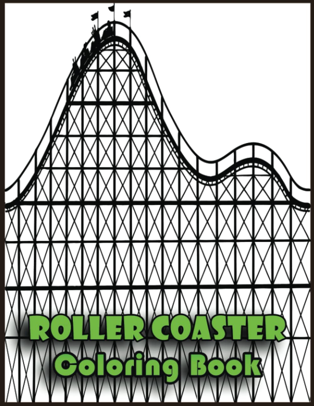 Roller Coaster Coloring Book: Awesome Roller Coaster Designs in 110 Coloring Pages for Relaxing, Creativity, Gifts for Adults, Teen, Kids, Toddlers, Roller Coaster Lovers and Fans