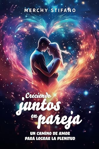 Creciendo juntos en pareja: Un camino de amor para lograr la plenitud (Spanish Edition)