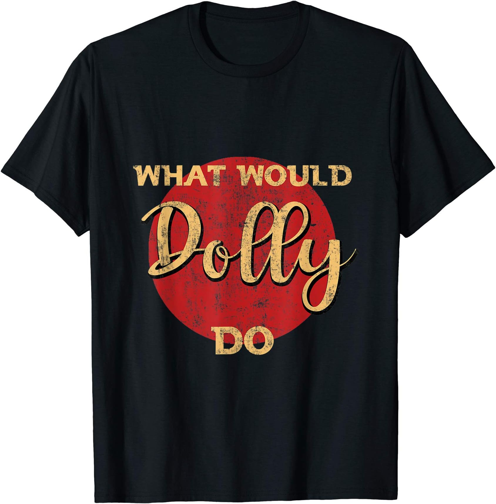 What Would Dolly Do Tee Shirt GiftFunny What Would Dolly Do Vintage distressed Retro T-Shirt
