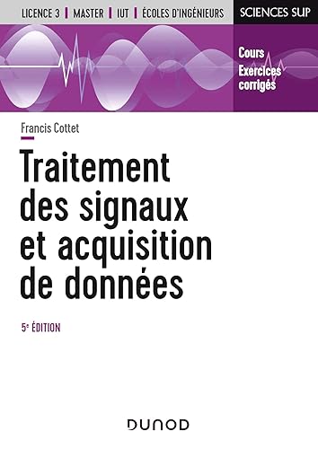 Traitement des signaux et acquisition de données - 5e éd. - Cours et exercices corrigés: Cours et exercices corrigés