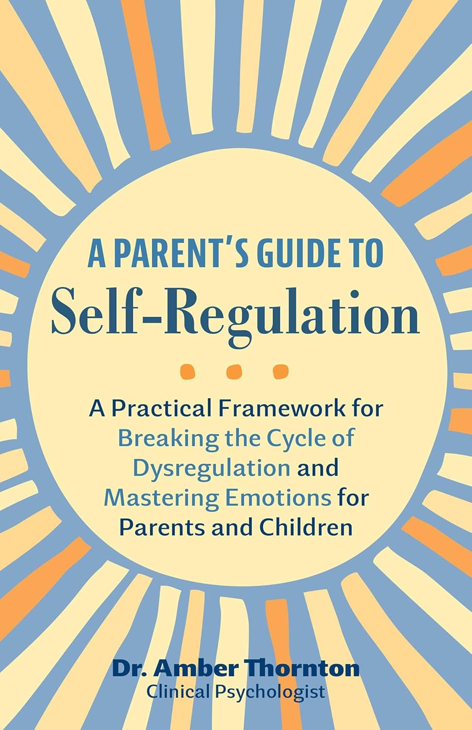 A Parent's Guide to SelfRegulation A Practical Framework for Breaking
