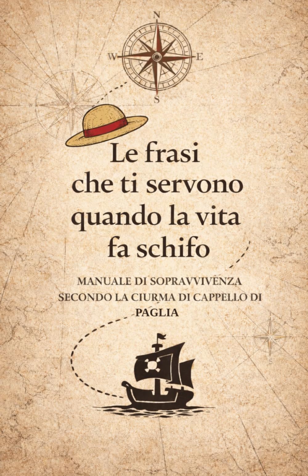Le frasi che ti servono quando la vita fa schifo: Manuale di sopravvivenza secondo la ciurma di Cappello di Paglia